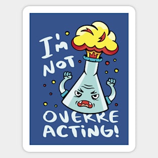 I'm Not Overreacting // Funny Chemistry Pun Sticker